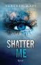 [Shatter Me 01] • Shatter Me